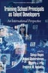 Nahed Abdelrahman, Sonya Hayes, Beverly J. Irby - Training School Principals as Talent Developers