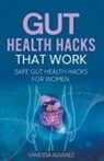 Vanessa Alvarez - Gut Health Hacks That Work