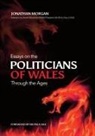 Jonathan Morgan - Essays on Welsh Politicians through the Ages
