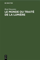 René Descartes - Le Monde ou Traité de la Lumière