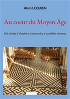 Alain Lequien - Au coeur du Moyen Âge