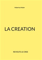 Hubertus Huber - LA CREATION