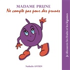 Nathalie Antien - Madame Prune ne compte pas pour des prunes