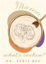 April Bee - Mama, What's Cookin?