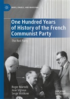 Roger Martelli, Jean Vigreux, Serge Wolikow - One Hundred Years of History of the French Communist Party
