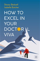 Stacey Bedwell, Isabelle Butcher, Stacey Bedwell, Butcher - How to Excel in Your Doctoral Viva