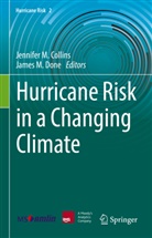 Jennifer M. Collins, James M. Done, Jennifer M Collins, M Done - Hurricane Risk in a Changing Climate