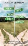 Martin Lehfeldt - You're Not From Around Here, Are You?