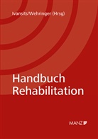 Helmut Ivansits, Christina Wehringer, Helmut Ivansits, Christina Wehringer - Handbuch Rehabilitation