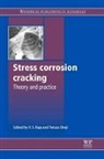 V S (Indian Institute of Technology Raja, V S Raja, V S (Indian Institute of Technology Raja, T Shoji, T (Tohoku University Shoji, Tetsuo Shoji - Stress Corrosion Cracking