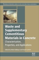 Paulo Cachim, Paulo (RISCO and DECivil Cachim, Rafat Siddique, Rafat (Senior Professor of Civil Enginee Siddique, Rafat (Senior Professor of Civil Engineering &amp; Dean of Research and Sponsored Projects Siddique, Siddique Rafat - Waste and Supplementary Cementitious Materials in Concrete