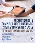 Saptarshi Chatterjee, Saptarshi (Electrical Engineering Depa Chatterjee, Saptarshi (Electrical Engineering Department Chatterjee, Debangshu (Assistant Professor Dey, Dey Debangshu, Sugata (Professor Munshi... - Recent Trends in Computer-Aided Diagnostic Systems for Skin Diseases