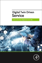 Fei (Professor Tao, A.Y.C. Nee, A.Y.C. (Professor of Manufacturing Engineering Nee, Qinglin Qi, Qinglin (Postdoctor Qi, Fei Tao... - Digital Twin Driven Service