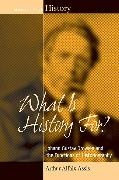 Arthur Alfaix Assis - What Is History For? - Johann Gustav Droysen and the Functions of Historiography