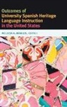Melissa A Bowles, Bowles Melissa A. - Outcomes of University Spanish Heritage Language Instruction in the