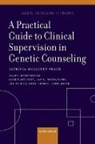 Patricia McCarthy Veach, Patricia Mccarthy (Professor Emerita Veach, Veach Patricia McCarthy - Practical Guide to Clinical Supervision in Genetic Counseling