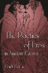 Claude Calame, Calame Claude - Poetics of Eros in Ancient Greece