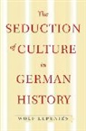 Wolf Lepenies, Lepenies Wolf - Seduction of Culture in German History