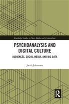 Jacob Johanssen - Psychoanalysis and Digital Culture