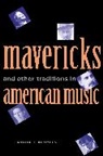 Michael Broyles - Mavericks and Other Traditions in American Music