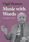 Virgil Thomson, Thomson Virgil - Music With Words