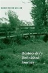 Robin Feuer Miller, Miller Robin Feuer - Dostoevsky''s Unfinished Journey