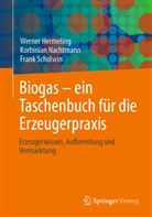 Werner Hermeling, Korbinian Nachtmann, F Scholwin, Frank Scholwin - Biogas - ein Taschenbuch für die Erzeugerpraxis