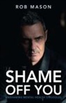 Rob Mason - Shame Off You