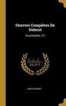 Denis Diderot - Oeuvres Complètes De Diderot: Encyclopédie, C-E