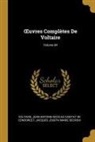 Jean-Antoine-Nicolas Carit De Condorcet, Jacques Joseph Marie Decroix, Voltaire - OEuvres Complètes De Voltaire; Volume 84
