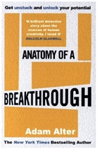 Adam Alter, Adam Atler - Anatomy of a Breakthrough