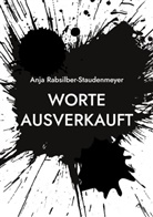 Anja Rabsilber-Staudenmeyer - Worte ausverkauft