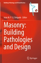 João M. P. Q. Delgado, João M P Q Delgado - Masonry: Building Pathologies and Design