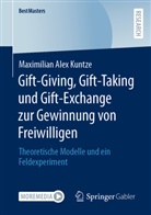 Maximilian Alex Kuntze - Gift-Giving, Gift-Taking und Gift-Exchange zur Gewinnung von Freiwilligen