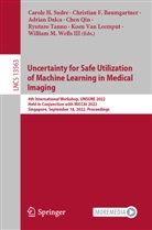 Christian F. Baumgartner, Adrian Dalca, Adrian Dalca et al, Christian F Baumgartner, Koen van Leemput, Chen Qin... - Uncertainty for Safe Utilization of Machine Learning in Medical Imaging