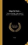 Palat - Siège De Paris ...: Chatillon, Chevilly, La Malmaison (7 Août-27 Octobre 1870) Avec 6 Cartes