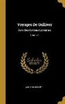 Jonathan Swift - Voyages De Gulliver: Dans Des Contrées Lointaines; Volume 1