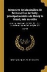 Pierre Mathurin de L'Écluse Des Loges - Memoires de Maximilien de Bethune Duc de Sully, principal ministre de Henry le Grand, mis en ordre: Avec des remarques. Par M. L. D. L. D. L. Nouvelle