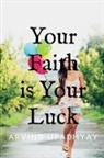 Arvind Upadhyay - Your Faith is Your Luck