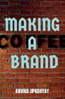 Arvind Upadhyay - MAKING A BRAND