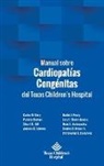 Patricia Bastero, Carlos Mery, Carlos M Mery, Hall R Stuart, Antonio Cabreras Stuart Hall - Manual sobre Cardiopatías Congénitas del Texas Children's Hospital