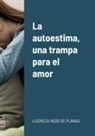 Lucrecia Rego de Planas - La autoestima, una trampa para el amor