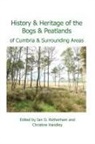 Christine Handley, Ian Rotherham - History & Heritage of the Bogs and Peatlands of Cumbria & surrounding areas