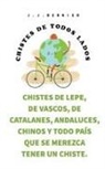 J. J. Bernier - Chistes de Lepe, de Vascos, de Catalanes, Andaluces, Chinos y todo pa&#237;s que se merezca tener un chiste