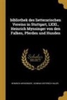 Heinrich Mynsinger, Konrad Dieterich Haler - Bibliothek Des Lietterarischen Vereins in Stuttgart, LXXI., Heinrich Mynsinger Von Den Falken, Pferden Und Hunden
