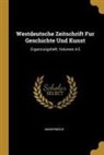 Anonymous - Westdeutsche Zeitschrift Fur Geschichte Und Kunst: Erganzungsheft, Volumes 4-5