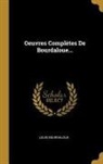 Louis Bourdaloue - Oeuvres Complètes De Bourdaloue