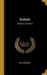 Heinrich Mann - Brabach: Drama in Drei Akten