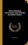 David Gilly - Ueber Erfindung, Construction Und Vortheile Der Bohlen-Dächer