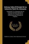 Ramón de la Sagra, Spain Ministerio De Estado - Informe Sobre El Estado De La Industria Fabril En Alemania: Comprende 10. La Exposicion De Los Productos De Dicha Industria En Magunica. 20. El Quadro